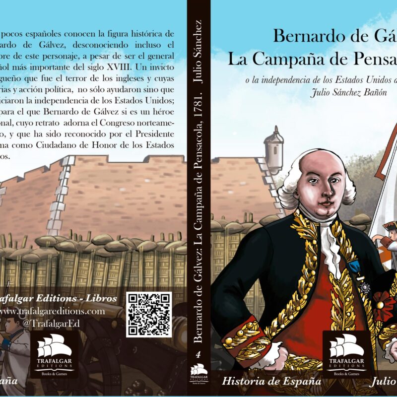 Bernardo de Gálvez: La Campaña de Pensacola, 1781